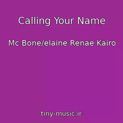 کاور آهنگ Calling Your Name از Mc Bone/elaine Renae Kairo
