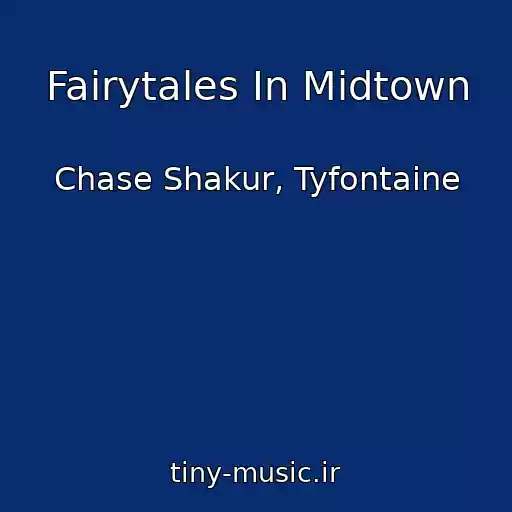 کاور آهنگ Fairytales In Midtown از Chase Shakur, Tyfontaine