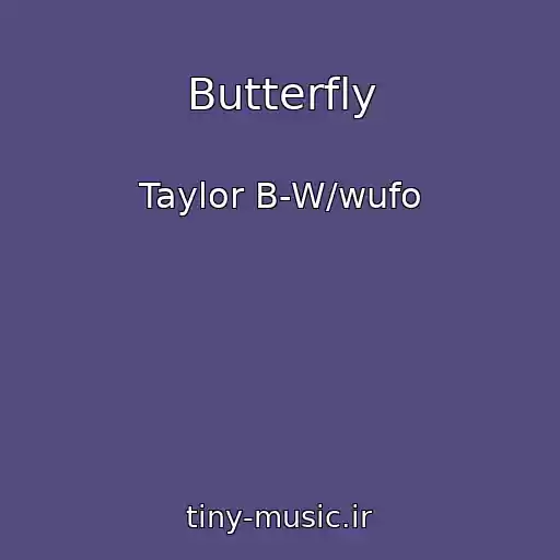 کاور آهنگ Butterfly از Taylor B-W/wufo