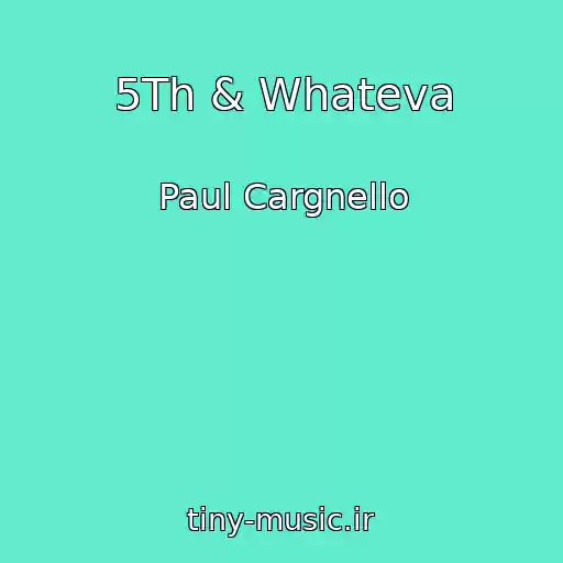کاور آهنگ 5Th & Whateva از Paul Cargnello