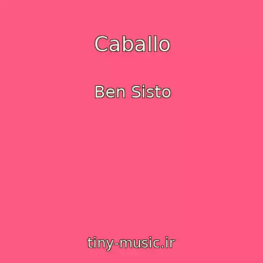 کاور آهنگ Caballo از Ben Sisto