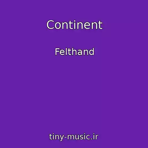 کاور آهنگ Continent از Felthand