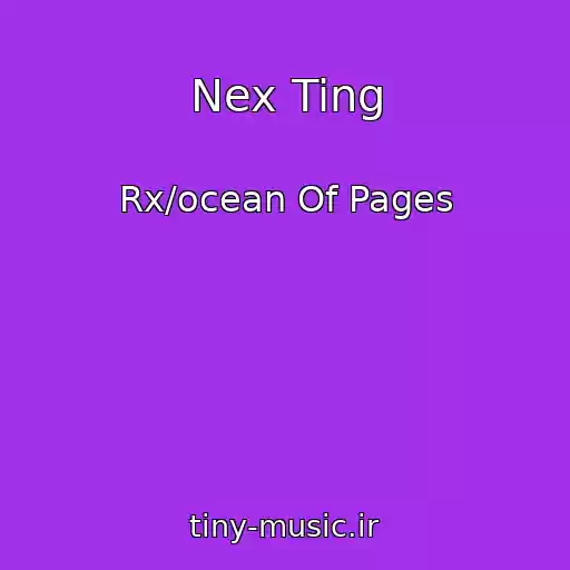 کاور آهنگ Nex Ting از Rx/ocean Of Pages