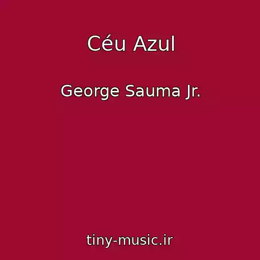 کاور آهنگ Céu Azul از George Sauma Jr.