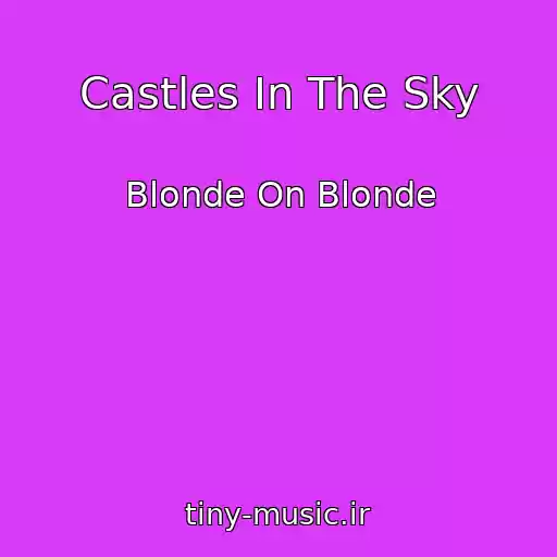 کاور آهنگ Castles In The Sky از Blonde On Blonde