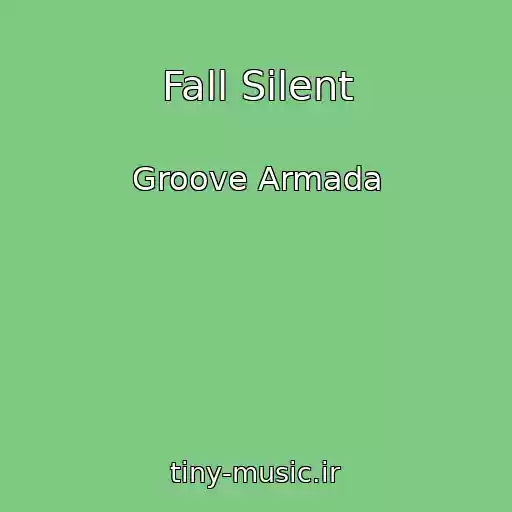 کاور آهنگ Fall Silent از Groove Armada