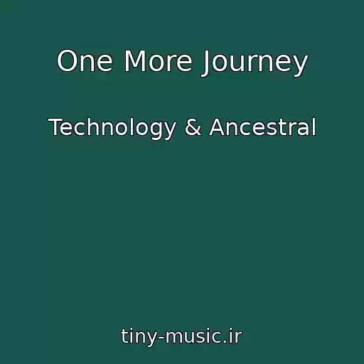 کاور آهنگ One More Journey از Technology & Ancestral