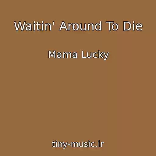 کاور آهنگ Waitin' Around To Die از Mama Lucky