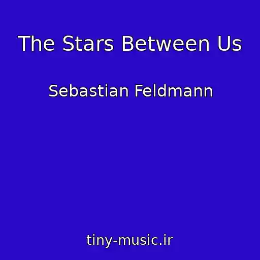 کاور آهنگ The Stars Between Us از Sebastian Feldmann