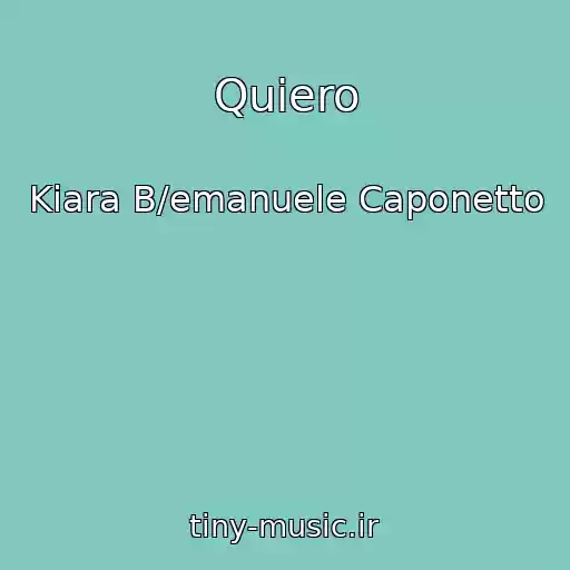 کاور آهنگ Quiero از Kiara B/emanuele Caponetto