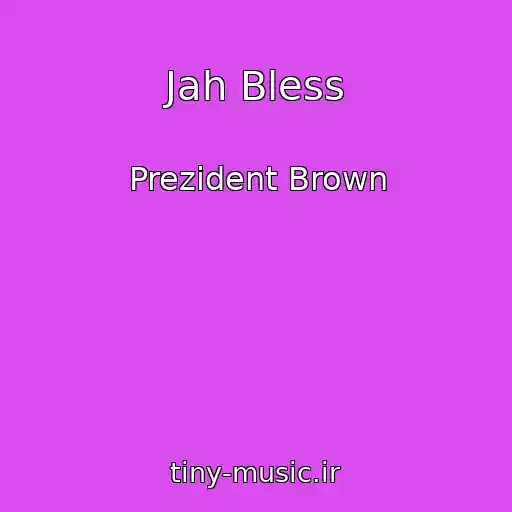 کاور آهنگ Jah Bless از Prezident Brown