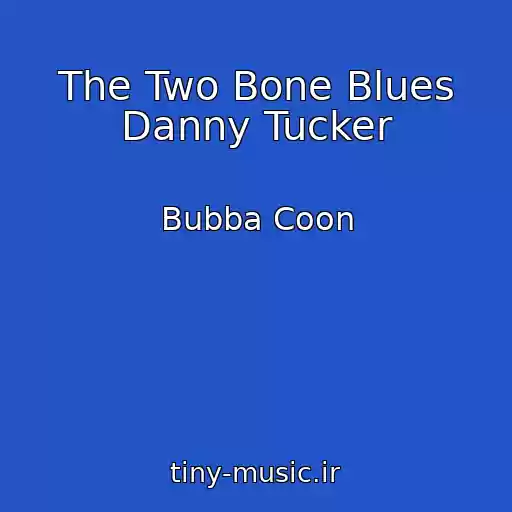 کاور آهنگ The Two Bone Blues Danny Tucker از Bubba Coon