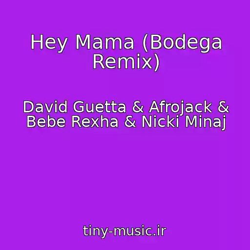 کاور آهنگ Hey Mama (Bodega Remix) از David Guetta & Afrojack & Bebe Rexha & Nicki Minaj