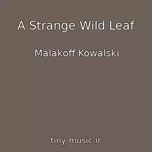کاور آهنگ A Strange Wild Leaf از Malakoff Kowalski