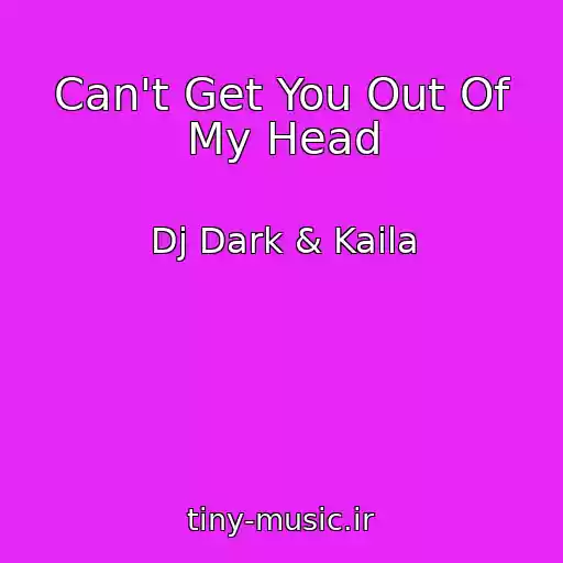 کاور آهنگ Can't Get You Out Of My Head از Dj Dark & Kaila