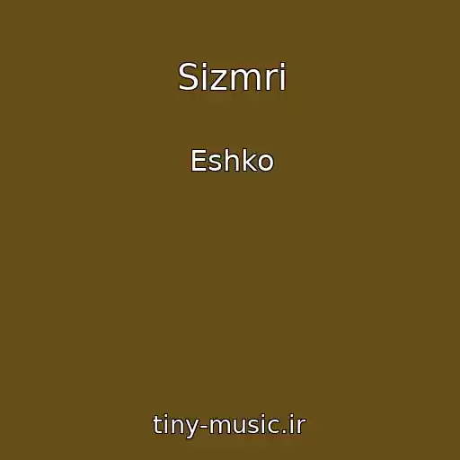 کاور آهنگ Sizmri از Eshko