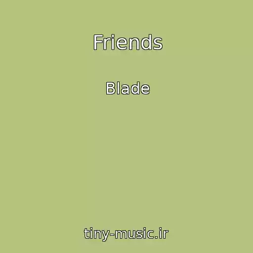 کاور آهنگ Friends از Blade