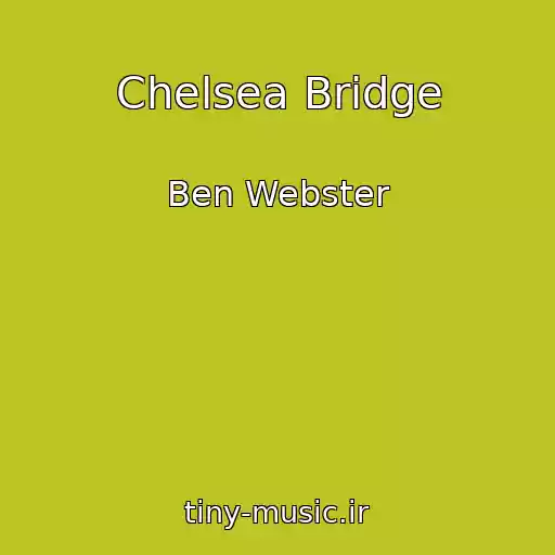 کاور آهنگ Chelsea Bridge از Ben Webster