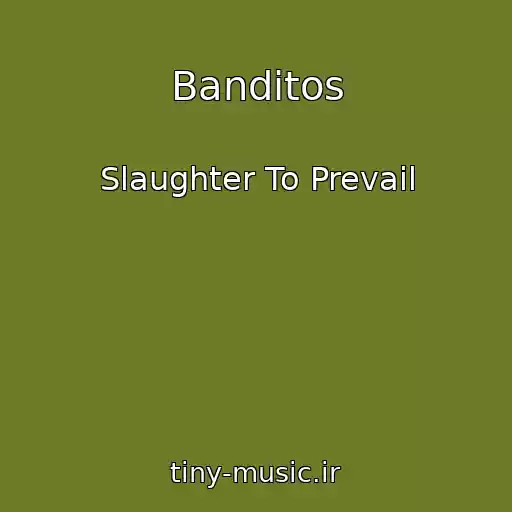 کاور آهنگ Banditos از Slaughter To Prevail