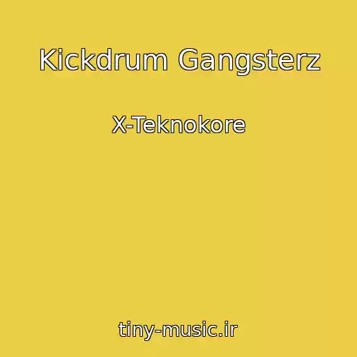 کاور آهنگ Kickdrum Gangsterz از X-Teknokore
