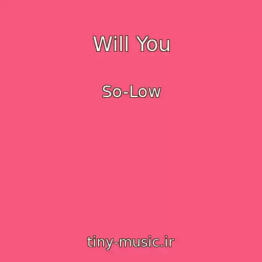 کاور آهنگ Will You از So-Low