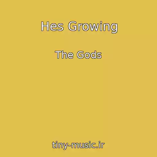 کاور آهنگ Hes Growing از The Gods