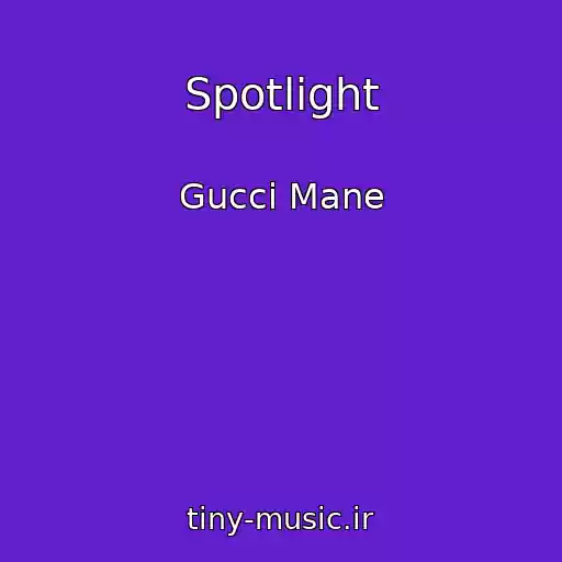 کاور آهنگ Spotlight از Gucci Mane