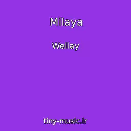 کاور آهنگ Milaya از Wellay