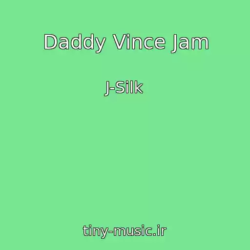 کاور آهنگ Daddy Vince Jam از J-Silk