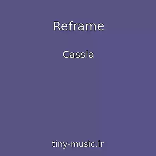 کاور آهنگ Reframe از Cassia