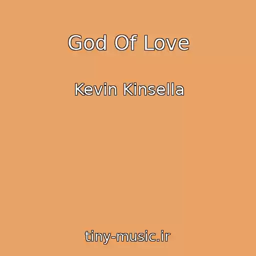 کاور آهنگ God Of Love از Kevin Kinsella