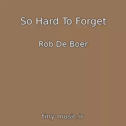 کاور آهنگ So Hard To Forget از Rob De Boer