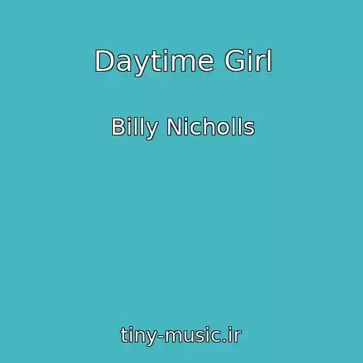 کاور آهنگ Daytime Girl از Billy Nicholls