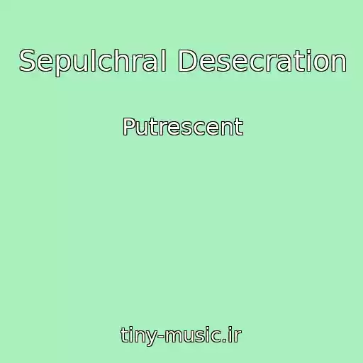 کاور آهنگ Sepulchral Desecration از Putrescent