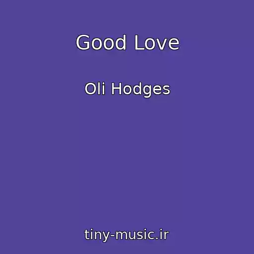 کاور آهنگ Good Love از Oli Hodges