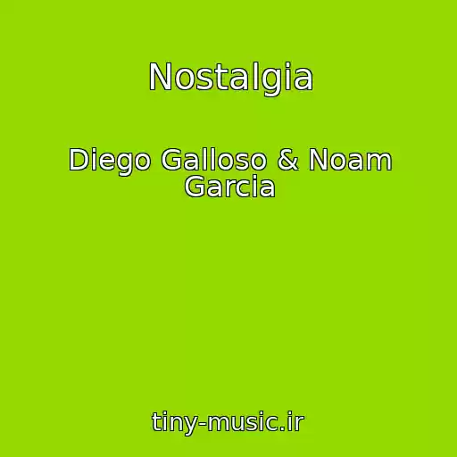 کاور آهنگ Nostalgia از Diego Galloso & Noam Garcia