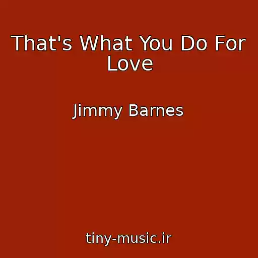 کاور آهنگ That's What You Do For Love از Jimmy Barnes