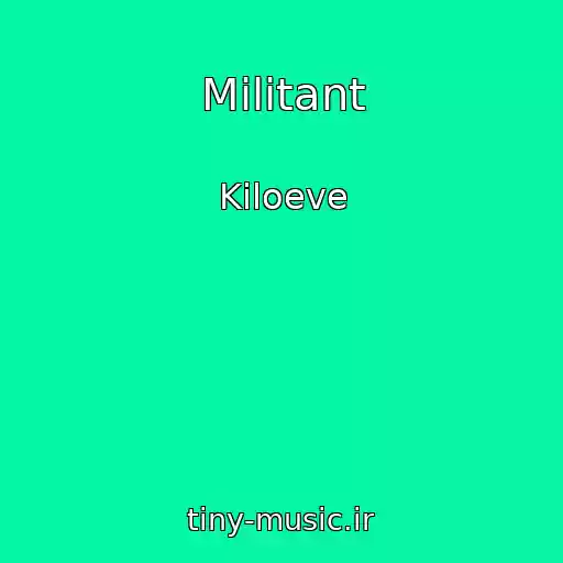 کاور آهنگ Militant از Kiloeve