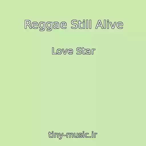 کاور آهنگ Reggae Still Alive از Love Star
