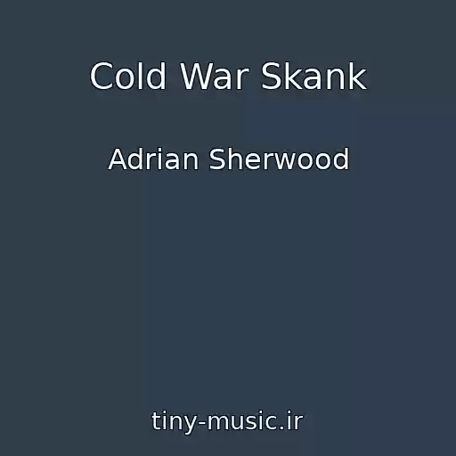 کاور آهنگ Cold War Skank از Adrian Sherwood