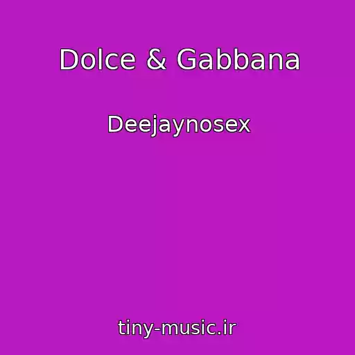 کاور آهنگ Dolce & Gabbana از Deejaynosex