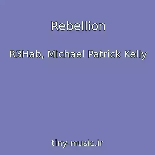 کاور آهنگ Rebellion از R3Hab, Michael Patrick Kelly