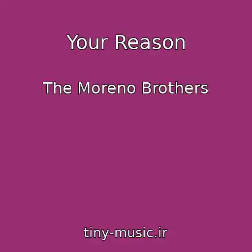کاور آهنگ Your Reason از The Moreno Brothers