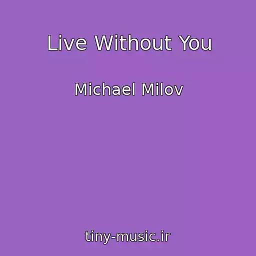 کاور آهنگ Live Without You از Michael Milov
