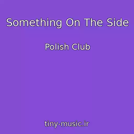 کاور آهنگ Something On The Side از Polish Club