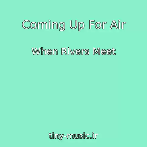 کاور آهنگ Coming Up For Air از When Rivers Meet