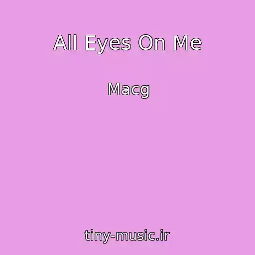 کاور آهنگ All Eyes On Me از Macg