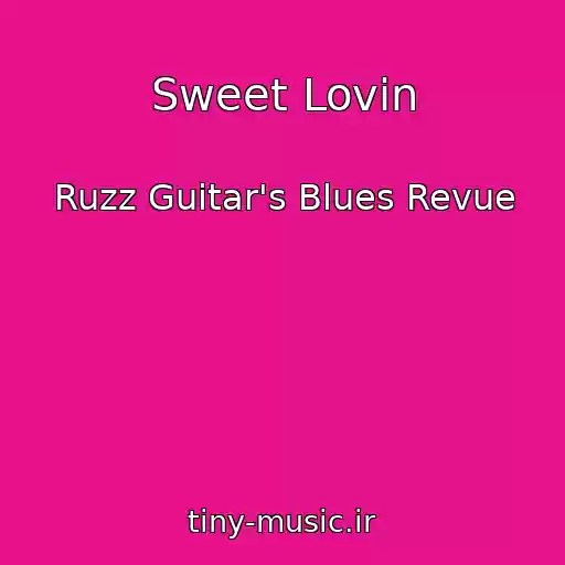کاور آهنگ Sweet Lovin از Ruzz Guitar's Blues Revue