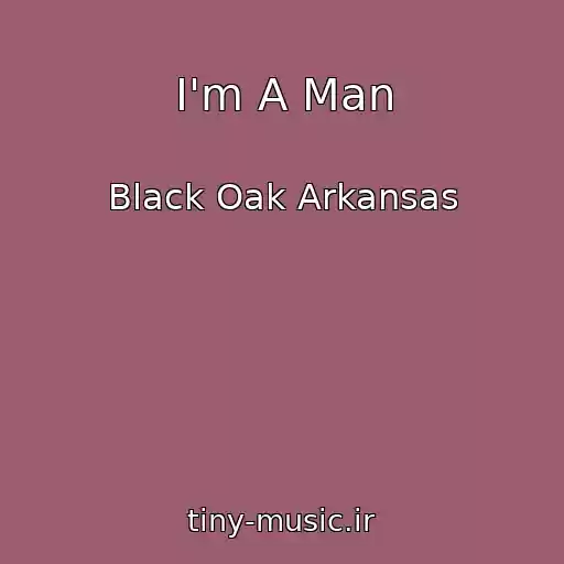 کاور آهنگ I'm A Man از Black Oak Arkansas