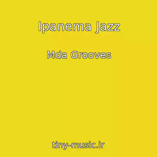 کاور آهنگ Ipanema Jazz از Mda Grooves